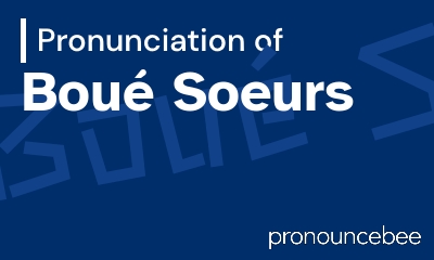 how to pronounce boue-soeurs feature image