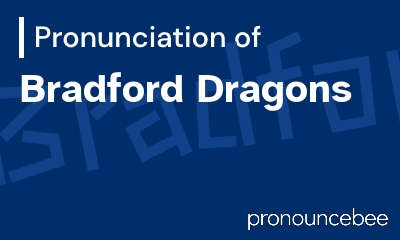 how to pronounce bradford-dragons feature image