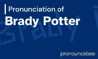 how to pronounce brady-potter feature image