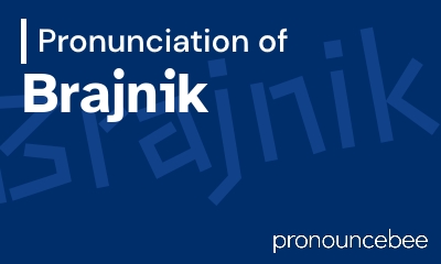 how to pronounce brajnik feature image