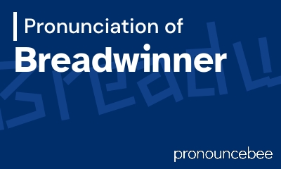 how to pronounce breadwinner feature image
