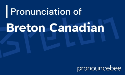 how to pronounce breton-canadian feature image