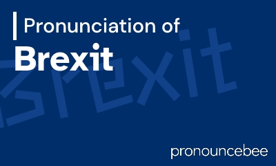 how to pronounce brexit feature image
