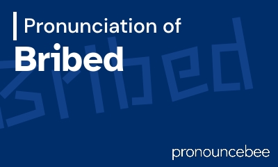 how to pronounce bribed feature image