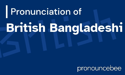 how to pronounce british-bangladeshi feature image