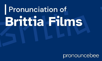 how to pronounce brittia-films feature image