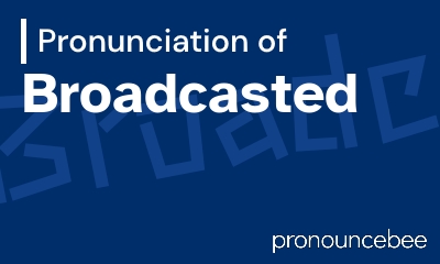 how to pronounce broadcasted feature image