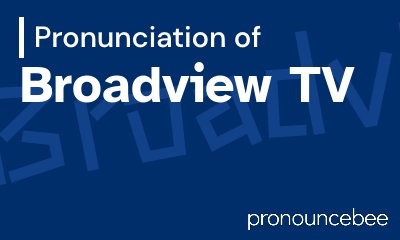 how to pronounce broadview-tv feature image