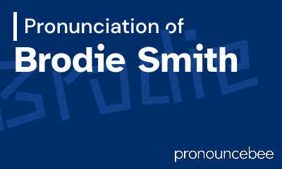 how to pronounce brodie-smith feature image