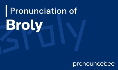 how to pronounce broly feature image