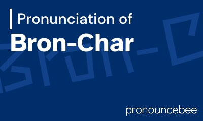 how to pronounce bron-char feature image
