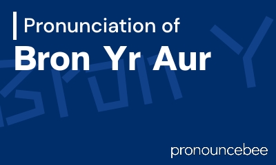 how to pronounce bron-yr-aur feature image