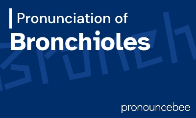 how to pronounce bronchioles feature image