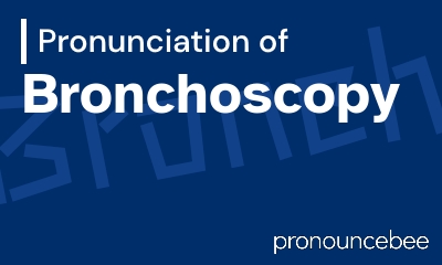 how to pronounce bronchoscopy feature image