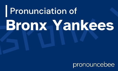 how to pronounce bronx-yankees feature image