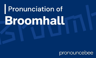 how to pronounce broomhall feature image