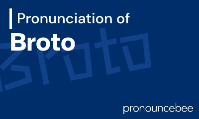 how to pronounce broto feature image