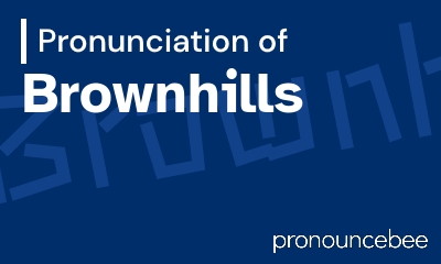 how to pronounce brownhills feature image
