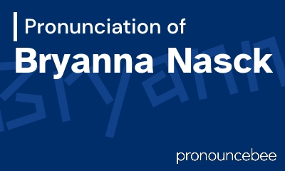 how to pronounce bryanna-nasck feature image