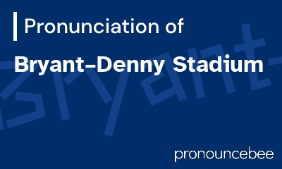 how to pronounce bryant-denny-stadium feature image