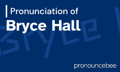 how to pronounce bryce-hall feature image