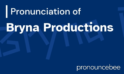 how to pronounce bryna-productions feature image