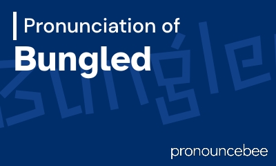 how to pronounce bungled feature image