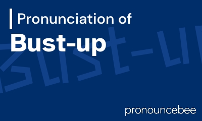 how to pronounce bust-up feature image