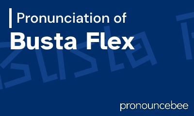 how to pronounce busta-flex feature image