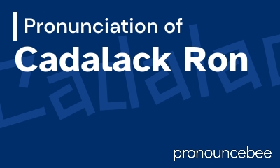 how to pronounce cadalack-ron feature image
