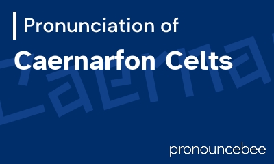 how to pronounce caernarfon-celts feature image