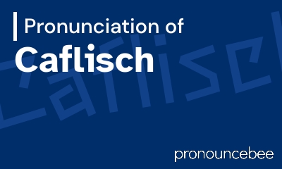 how to pronounce caflisch feature image