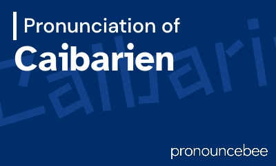how to pronounce caibarien feature image