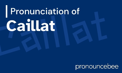 how to pronounce caillat feature image