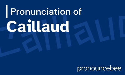 how to pronounce caillaud feature image
