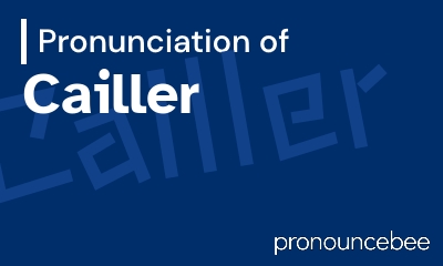 how to pronounce cailler feature image