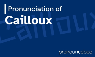 how to pronounce cailloux feature image