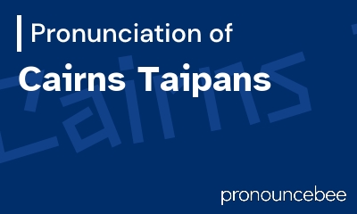 how to pronounce cairns-taipans feature image