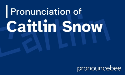 how to pronounce caitlin-snow feature image