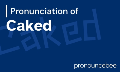 how to pronounce caked feature image
