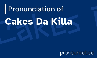 how to pronounce cakes-da-killa feature image