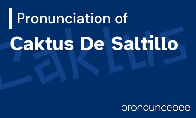 how to pronounce caktus-de-saltillo feature image