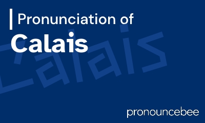 how to pronounce calais feature image