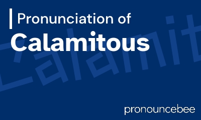 how to pronounce calamitous feature image