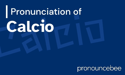 how to pronounce calcio feature image