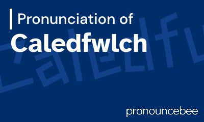 how to pronounce caledfwlch feature image