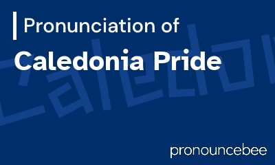 how to pronounce caledonia-pride feature image