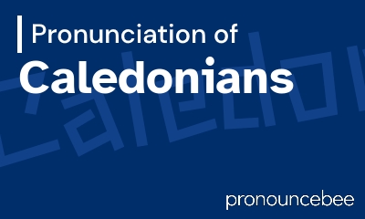 how to pronounce caledonians feature image