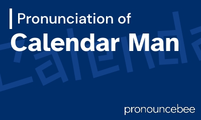 how to pronounce calendar-man feature image