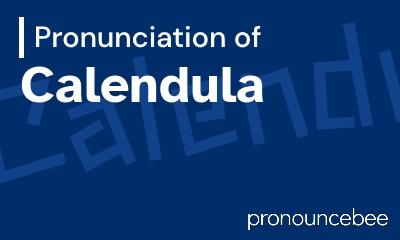 how to pronounce calendula feature image